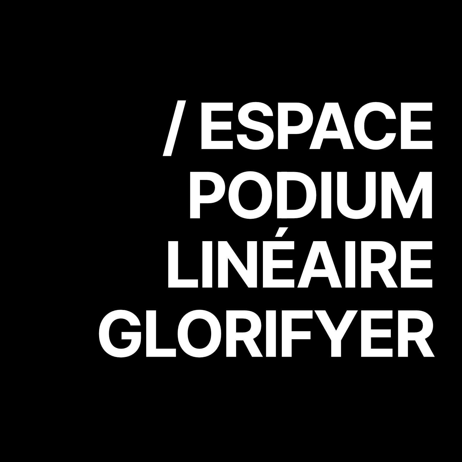 Espace podium linéaire glorifyer